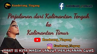 PAR II PERJALANAN KE KALIMANTAN TIMUR