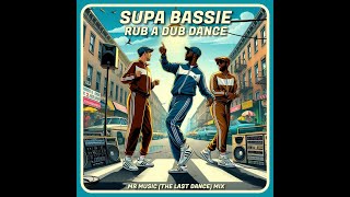 Supa Bassie - Rub A Dub Dance (The Last Dance Mix - Tuffies Yard - 2024)