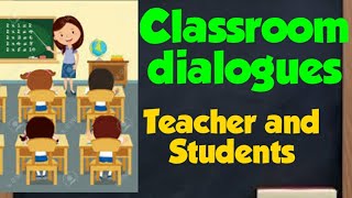 Classroom dialogues between Teacher and student