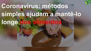 Coronavírus: métodos simples ajudam a mantê-lo longe dos alimentos