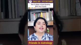 ✨ How To Make A Good Bonding With Your Friends ✨ FRIENDS IN ASTROLOGY | #astrodrshalinibeh