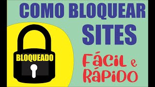 Como bloquear sites no seu computador (PC), fácil e rápido.