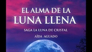 Booktrailer: El alma de la luna llena (Saga La luna de cristal 2) de Aída Aguado