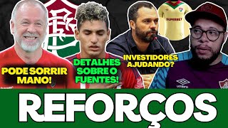 🚨O MANO VAI TER REFORÇOS PARA O FLUMINENSE, DETALHES SOBRE FUENTES, INVESTIDORES NO FLU  E MAIS