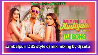 MOMBYWALI DILII DIL . HINDI SONG SAMBALPURI DBS STYLE DJ MIXING BY DJ SETU..