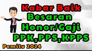 Kabar Baik❗❗ Honor gaji PPK PPS KPPS Pemilu 2024