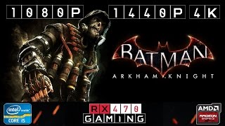 RX 470 | Batman Arkham Knight | 1080p | 1440p | 4K | Normal/Ultra