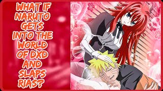 What If Naruto Gets Into The World Of DXD And Slaps Rias? || FULL SERIES || Naruto x Rias All Parts