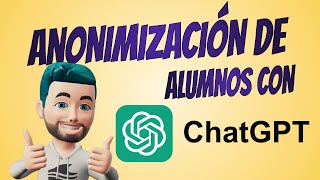 ANONIMIZAR ALUMNOS CON CHAT GPT