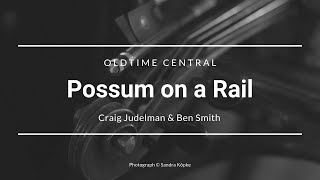 Possum on a Rail - Judelman & Smith