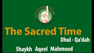 Sacred Time - The Islamic Months Revealed by Shaykh Aqeel Mahmood (Dhul - Qa'dah)