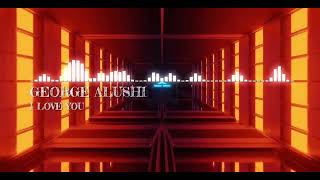 George Alushi - I love you