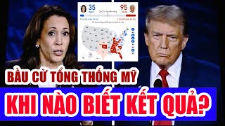 Khi nào biết chính xác kết quả bầu cử Tổng thống Mỹ