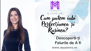 Cum putem iubi Perfecțiunea&Rușinea?