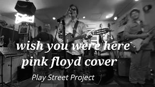 wish you were here, pink floyd cover by play street project at marquee 24