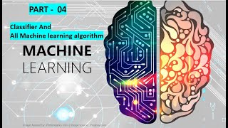 Part -  04 | Understanding Classifiers and Machine Learning Algorithms | Machine Learning Basics