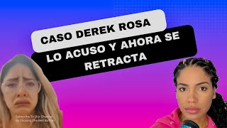 Caso de Derek Rosa, despues que lo acuso, se RETRACTO!