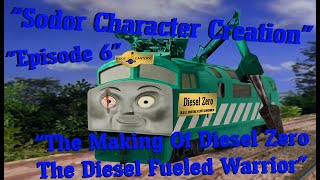 "Sodor Character Creation" | Episode #6 | SDR (The Making of Diesel Zero The Diesel Fueled Warrior |