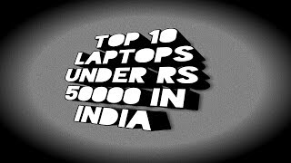 TOP 10  LAPTOPS UNDER Rs-50,000 (OCTOBER 2017 ) /#Perfect 10