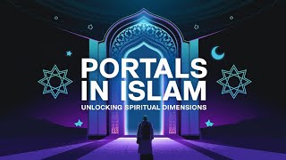 Unlocking the Secrets of Portals in Islam A Journey Beyond Reality