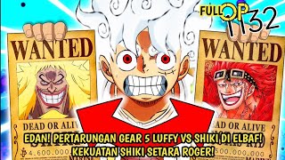 FULL SPOILER OP 1132 - EDAN! PECAH! PERTARUNGAN LUFFY VS SHIKI DI ELBAF! KEKUATAN SHIKI SETARA ROGER