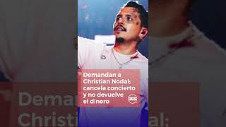 Demandan a Christian Nodal; cancela concierto y no devuelve el dinero