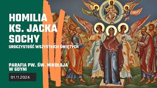 Homilia ks. Jacka Sochy 01.11.2024 - Uroczystość Wszystkich Świętych (kościół św. Mikołaja w Gdyni)