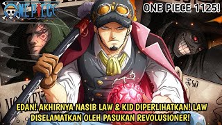 AKHIRNYA ONE PIECE 1125 MEMPERLIHATKAN NASIB LAW & KID! LAW DISELAMATKAN OLEH PASUKAN REVOLUSI!