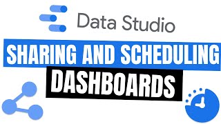 How to share and schedule a Google Data Studio dashboard and data sources