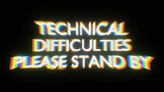 Yet Another "Technical Difficulties" Screen