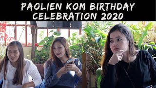 Unplanned Birthday Celebration  (2020)  #Helamboi#Sana Nunun #Jajai Singsit #Paoneo#Kakai#