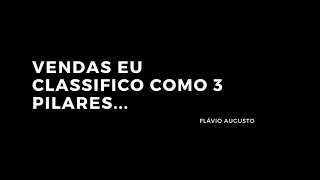 VENDAS EU CLASSIFICO COMO 3 PILARES...[FLÁVIO AUGUSTO] #shorts