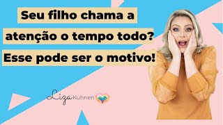 O seu filho chama a atenção o tempo todo? Esse pode ser o motivo!