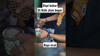 kopi bakar di kafe alam bogor . kopi viral