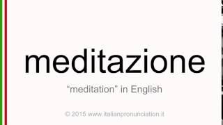 Correct italian pronunciation of meditazione, meditation