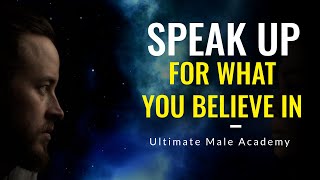 Speak Up for What You Believe In