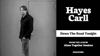 Hayes Carll - "Down The Road Tonight" (Alone Together Sessions)