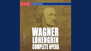 Lohengrin: Act 3: Scene 2: Das su¨sse Lied verhallt