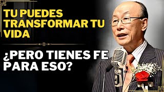 LA FE PUEDE CAMBIAR TODO  ¿PERO ES LO QUE QUIERES  DAVID PAUL YONGGI CHO