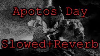 Apotos Day - Slowed + Reverb