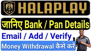 Halaplay Bank A/C: How To Add Bank Account Details With Halaplay Game | Link | Verify PAN Card | No.