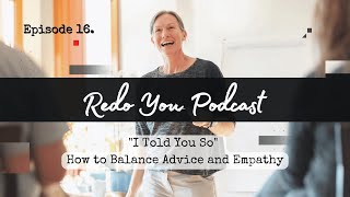 "I Told You So" How to Balance Advice and Empathy