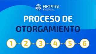 Proceso de Otorgamiento - BKPITAL