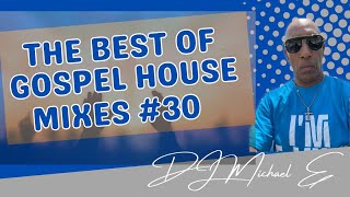 The Best Of Gospel House Mixes #30