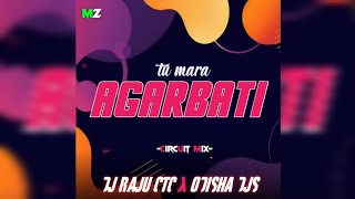 TU MARA AGARBATI || CIRCUIT MIX || DJ RAJU CTC X ODISHA DJS X MUSIC ZONE