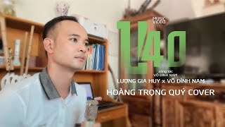 U40 | LƯƠNG GIA HUY x VÕ ĐÌNH NAM - Cover Hoàng Trọng Quý