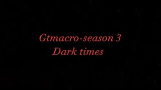 Gtmacro season 3 trailer|Darker times are coming…