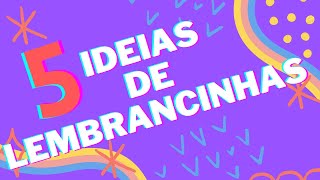 5 IDEIAS DE LEMBRANCINHAS USANDO MATERIAIS RECICLÁVEIS