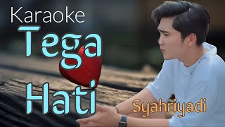 Tega Hati - Syahriyadi | Karaoke