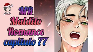 MR Maldito Romance capitulo 77